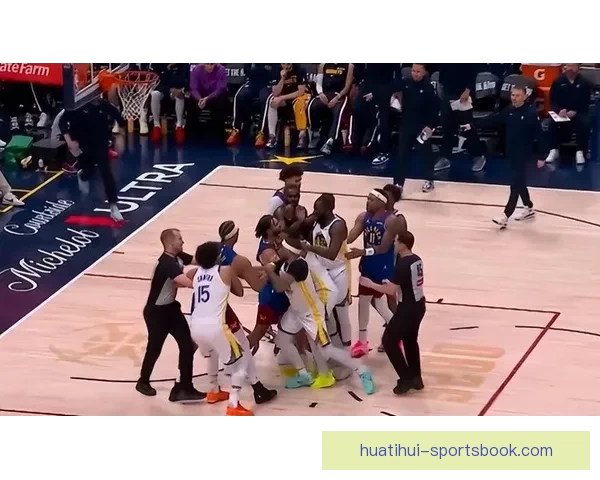 勇士掘金激烈对抗场面升级 小佩顿纳吉梅尔顿三人因冲突吃T
